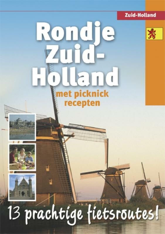 Rondje Zuid-Holland: met picknickrecepten/13 prachtige fietsroutes book
