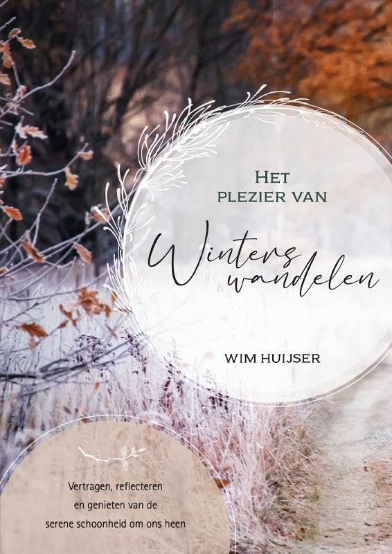 Het plezier van winters wandelen: Vertragen, reflecteren en genieten van de serene schoonheid om ons heen book