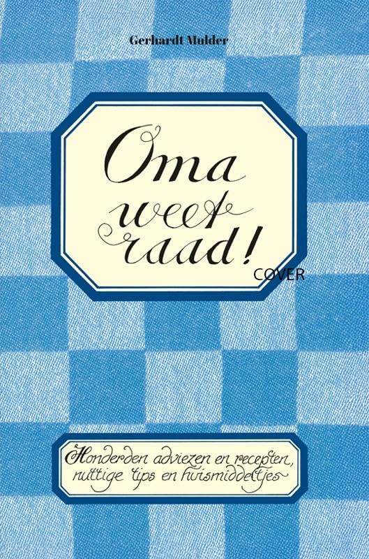 Oma weet raad!: Honderden adviezen en recepten, nuttige tips en huismiddeltjes Lifestyle