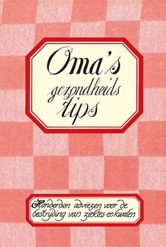 Oma's gezondheidstips: Honderden adviezen voor de bestrijding van ziektes en kwalen book