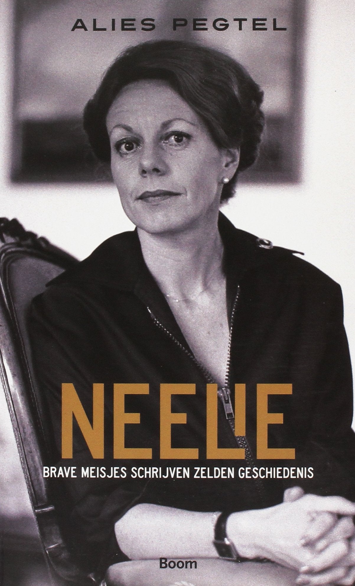 Neelie: brave meisjes schrijven zelden geschiedenis Books