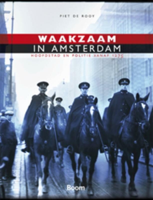 Waakzaam in Amsterdam: hoofdstad en politie vanaf 1275 book