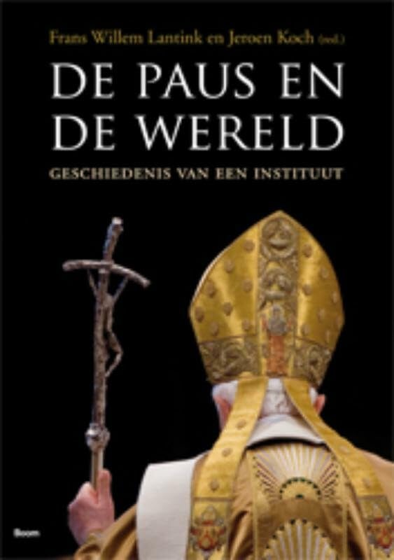 De paus en de wereld: geschiedenis van een instituut Politics & History