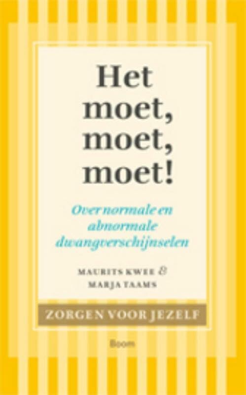Zorgen voor jezelf Het moet, moet, moet!: over normale en abnormale dwangverschijnselen book