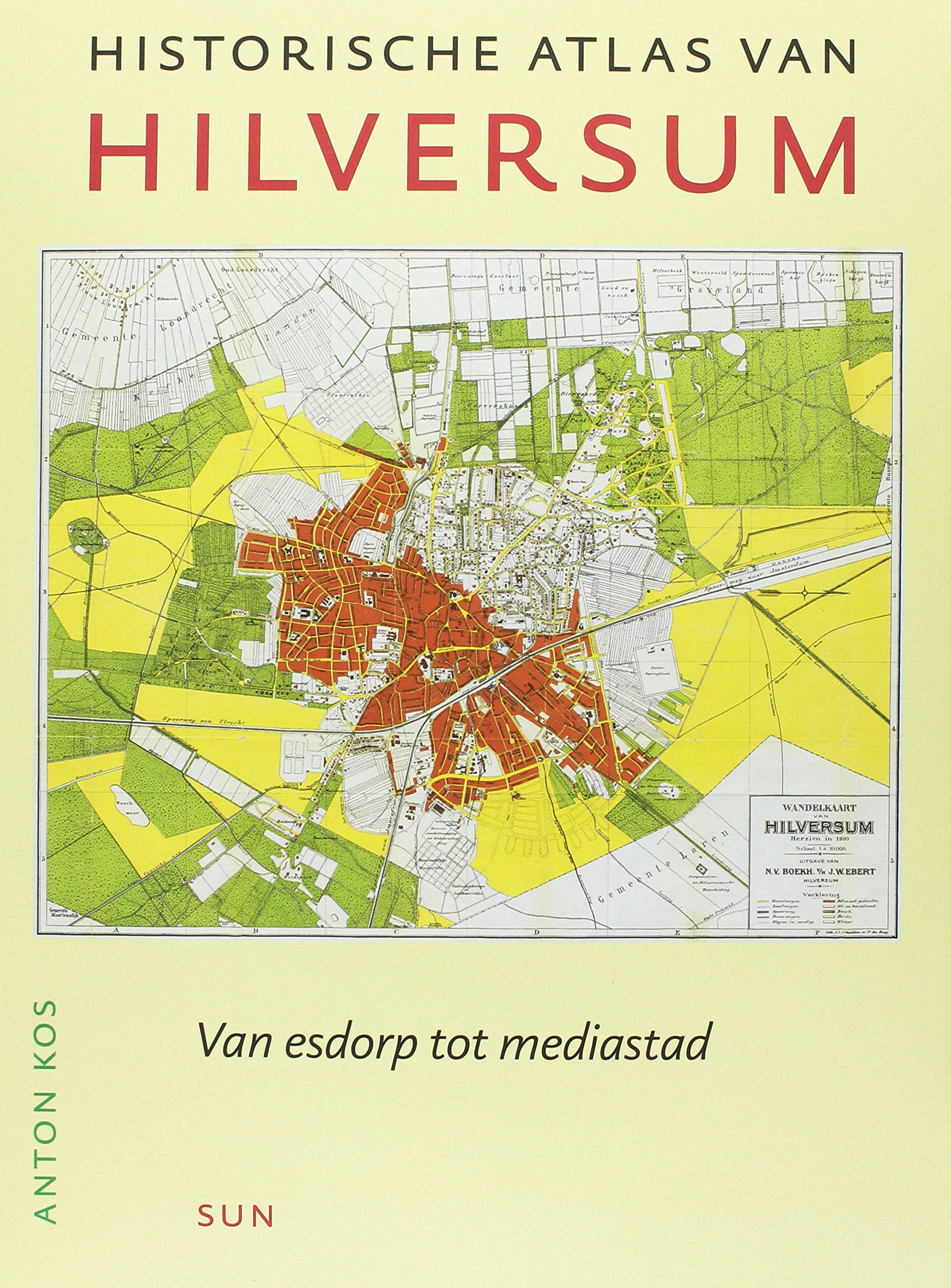 Historische atlassen Historische atlas van Hilversum: van Esdorp tot mediastad book