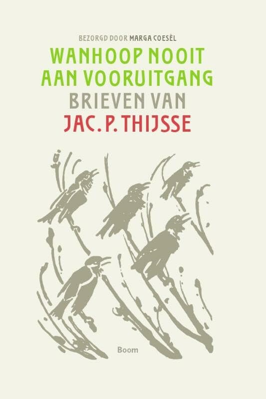 Wanhoop nooit aan vooruitgang: brieven van Jac. P. Thijsse 1865-1945 book