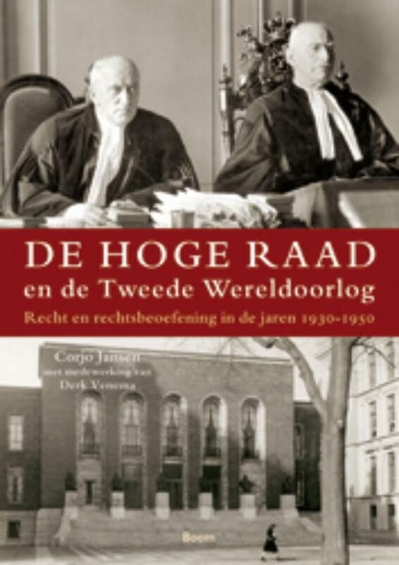 De hoge raad en de Tweede Wereldoorlog: recht en rechtsbeoefening in de jaren 1930-1959 book