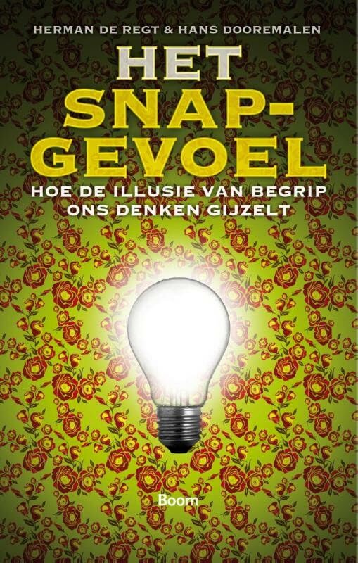 Het snapgevoel: hoe de illusie van begrip ons denken gijzelt book