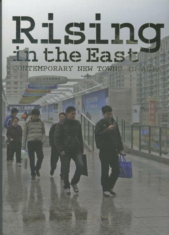 Rising in the East - Contemporary New Towns in Asia Architecture