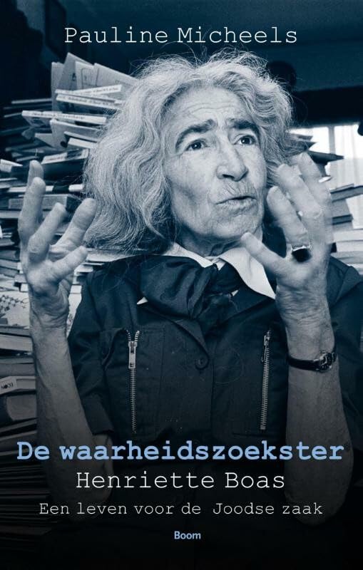 De waarheidszoekster: Henriëtte Boas, een leven voor de Joodse zaak book