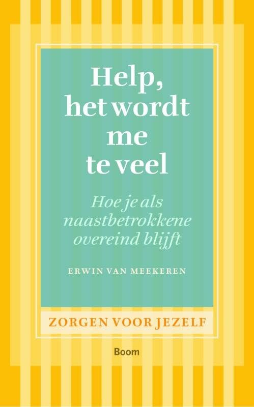 Help, het wordt me te veel: hoe je als naastbetrokkene overeind blijft book
