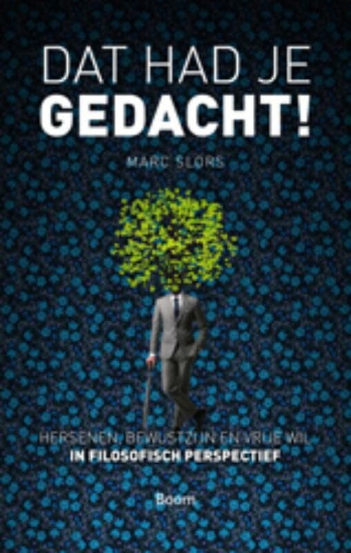 Dat had je gedacht!: brein, bewustzijn en vrije wil in filosofisch perspectief book
