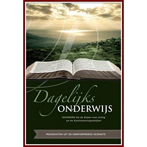 Dagelijks onderwijs: dagboek bij de Bijbel met uitleg en de Kanttekeningenbijbel book