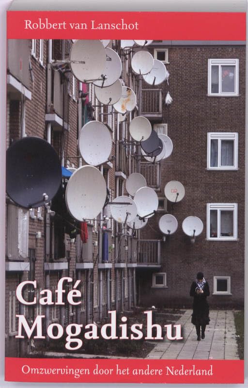 Café Mogadishu: omzwervingen door het andere Nederland book