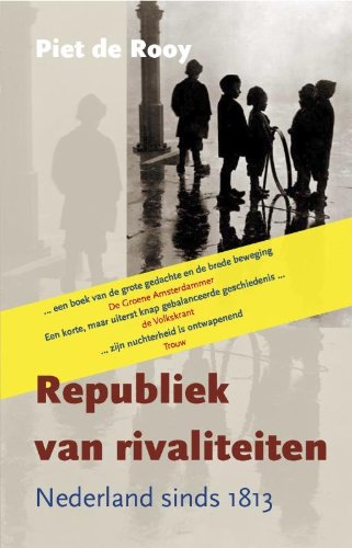 Republiek van rivaliteiten: nederland sinds 1813 book