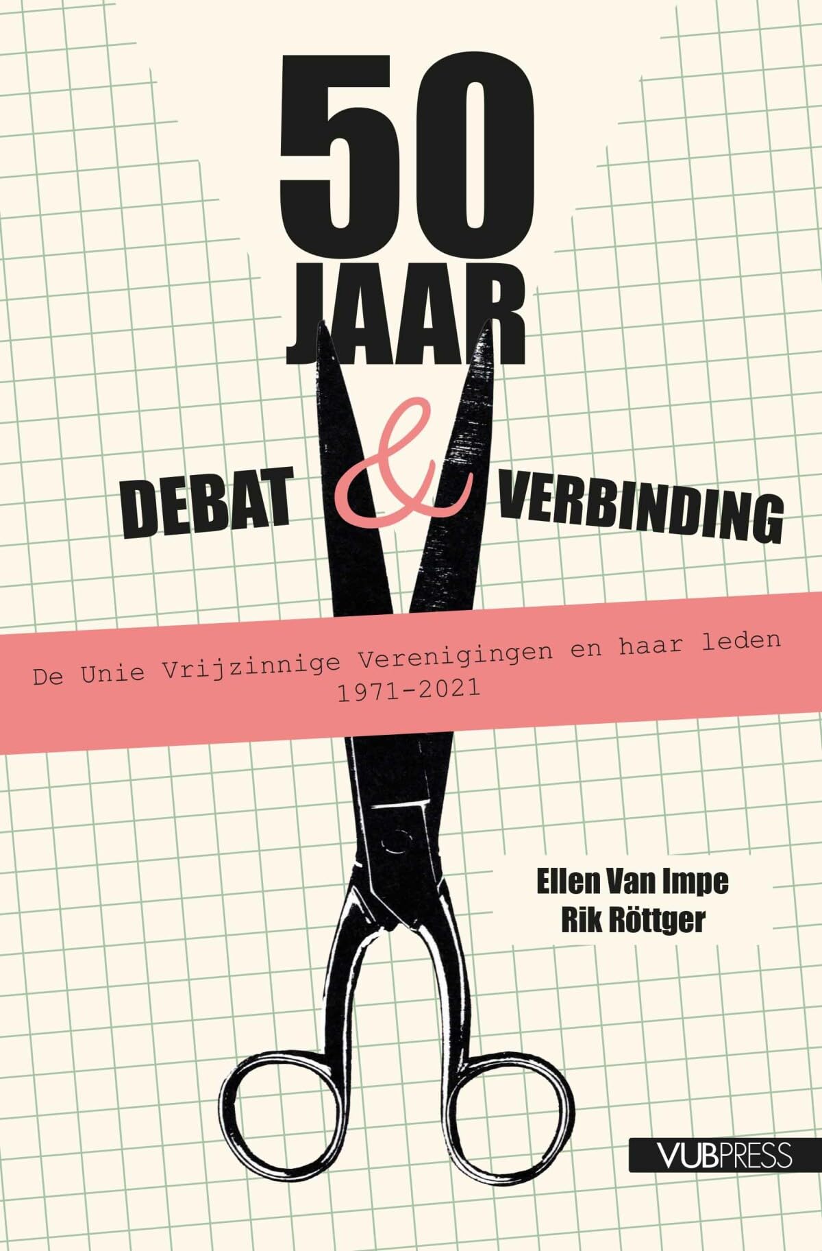 50 jaar debat & verbinding: de Unie Vrijzinnige Bewegingen en haar leden : 1971-2021 Books