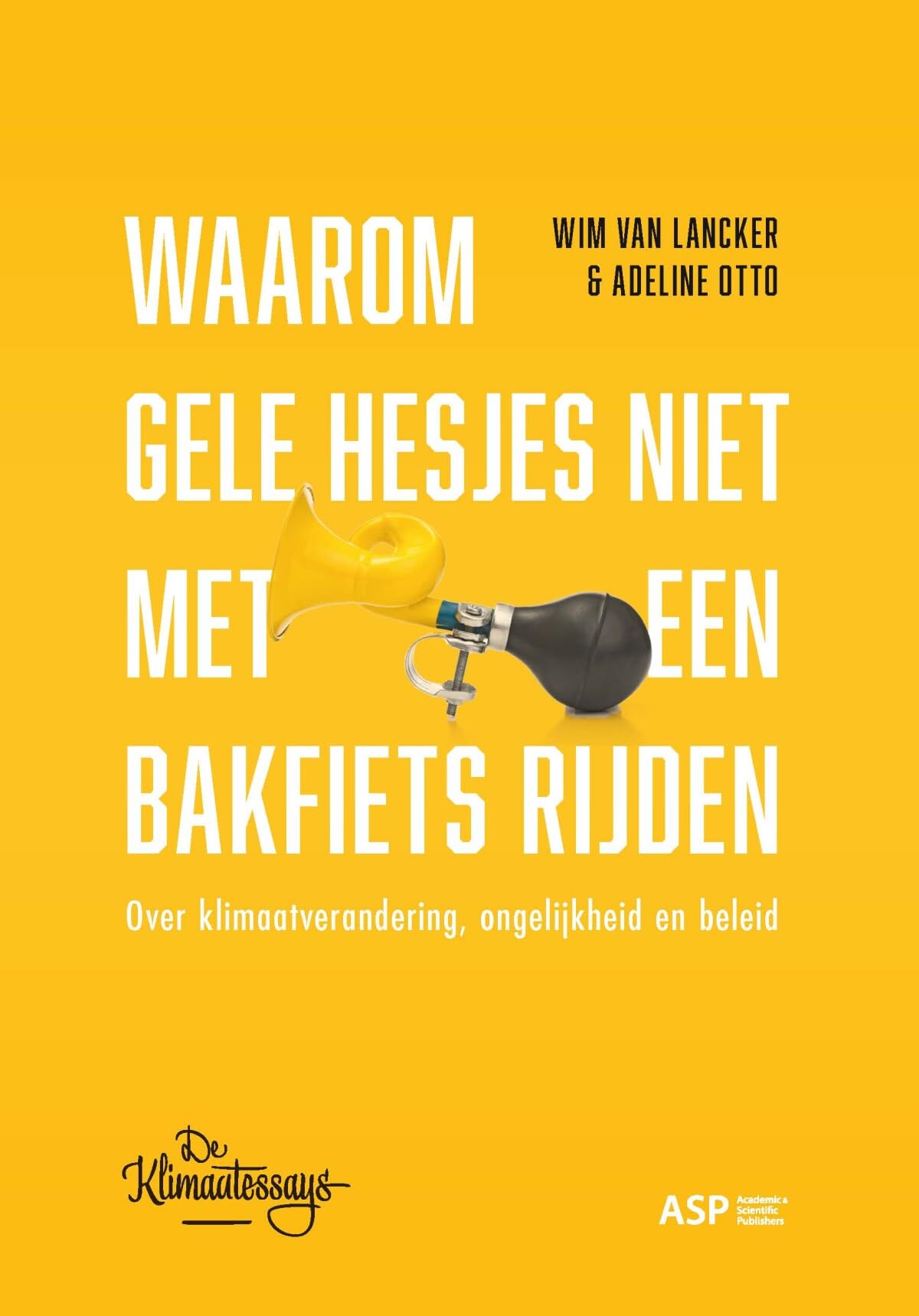 Waarom gele hesjes niet met een bakfiets rijden: over klimaatverandering, ongelijkheid en beleid book