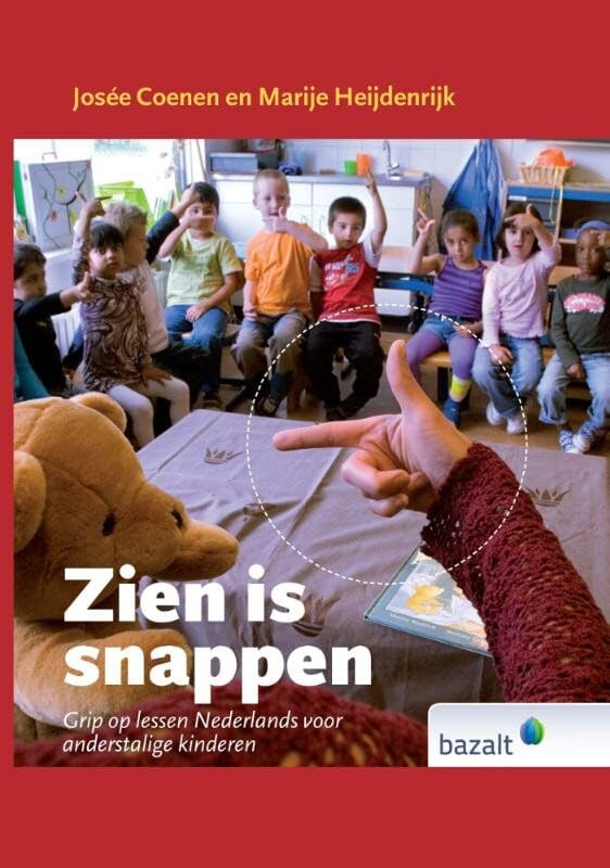Zien is snappen: grip op lessen Nederlands voor anderstalige kinderen book