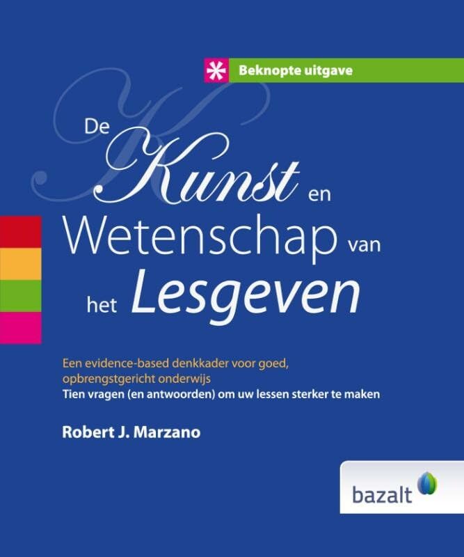 De Kunst en Wetenschap van het Lesgeven - beknopte uitgave: Een evidence-based denkkader voor goed, opbrengstgericht onderwijs. Tien vragen (en antwoorden) om uw lessen sterker te maken book