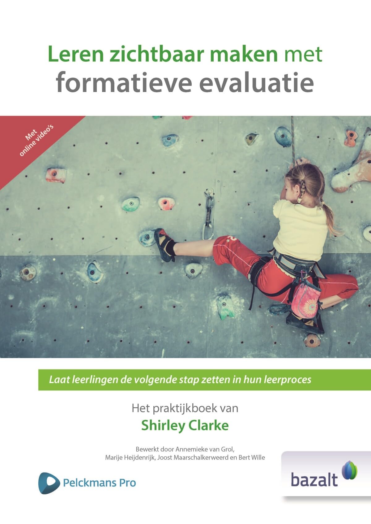 Leren zichtbaar maken met formatieve evaluatie: het praktijkboek van Shirley Clarke ; bewerkt door Annemieke van Grol, Marije Heijdenrijk, Joost Maarschalkerweerd en Bert Wille book