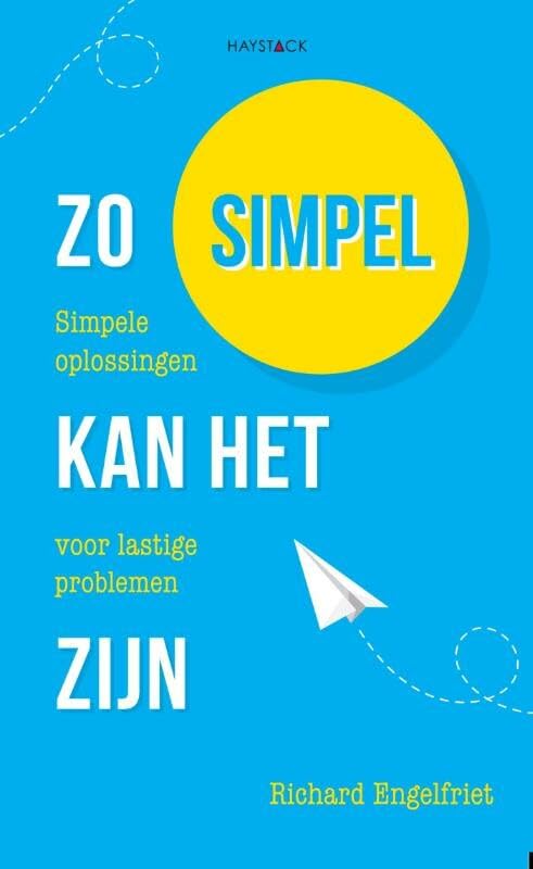 Zo simpel kan het zijn: simpele oplossingen voor lastige problemen Business, Finance & Career