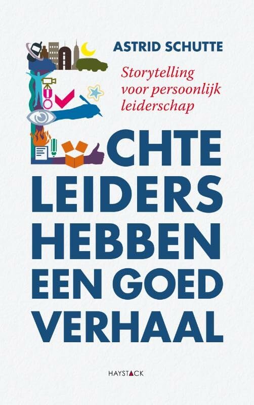 Echte leiders hebben een goed verhaal: storytelling voor persoonlijk leiderschap book