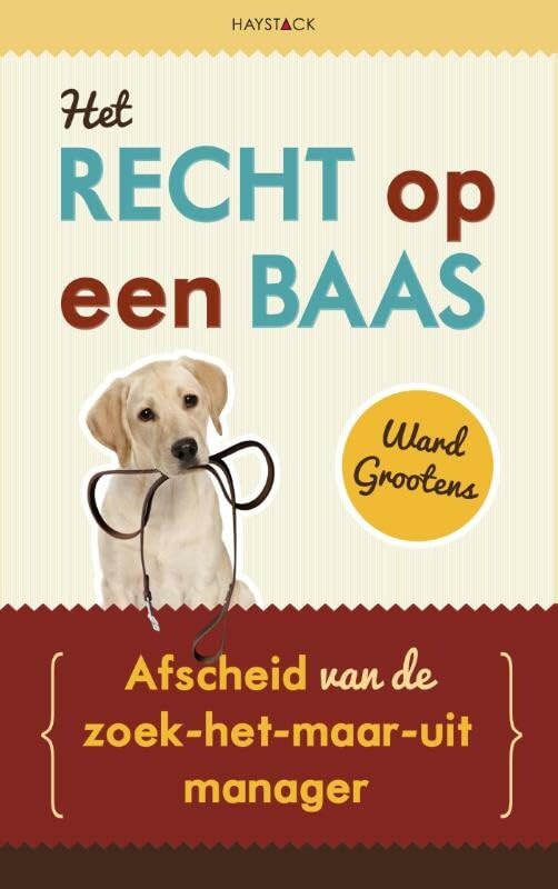 Het recht op een baas: afscheid van de zoek-het-maar-uit manager book