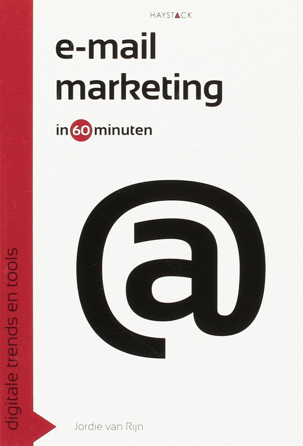 Digitale trends en tools in 60 minuten E-mailmarketing in 60 minuten: in 60 minuten book