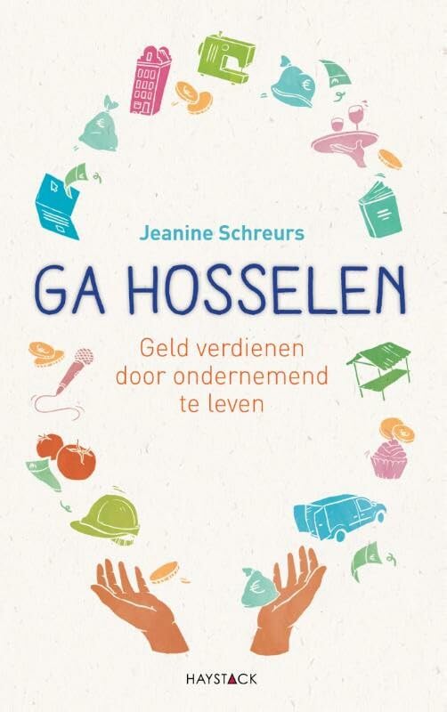Ga hosselen: geld verdienen door ondernemend te leven book