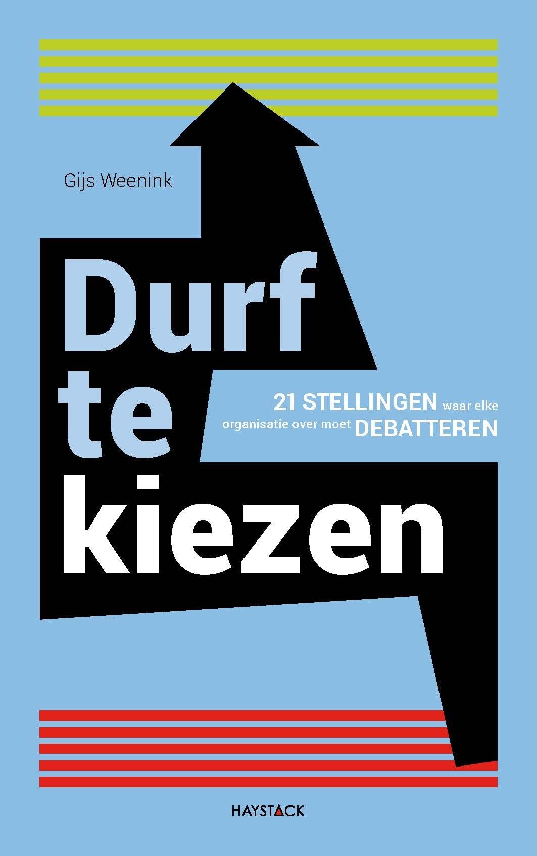 Durf te kiezen: 21 stellingen waar elke organisatie over moet debatteren Business, Finance & Career