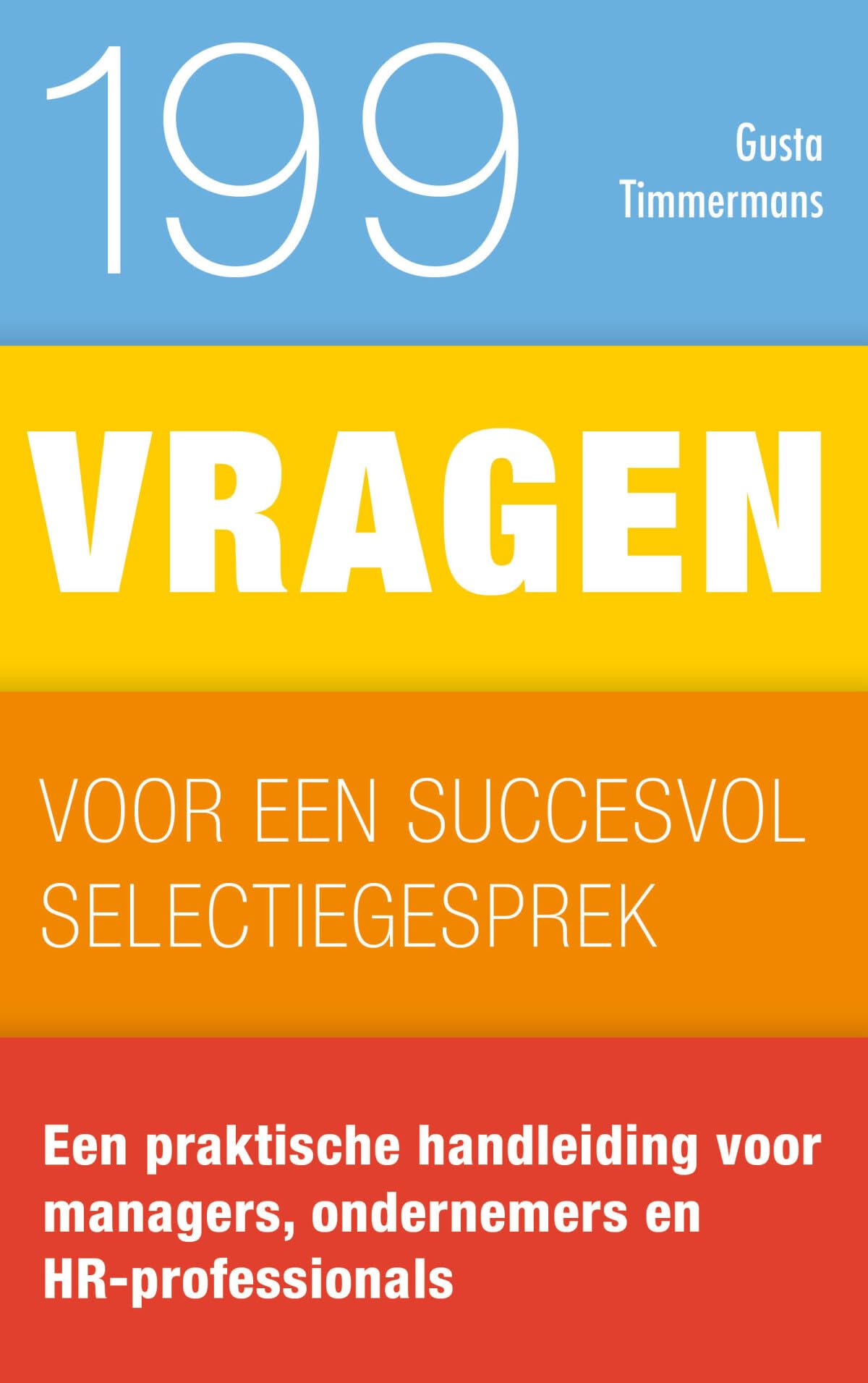 199 vragen voor een succesvol sollicitatiegesprek: een praktische handleiding voor managers, ondernemers en HR-professionals book
