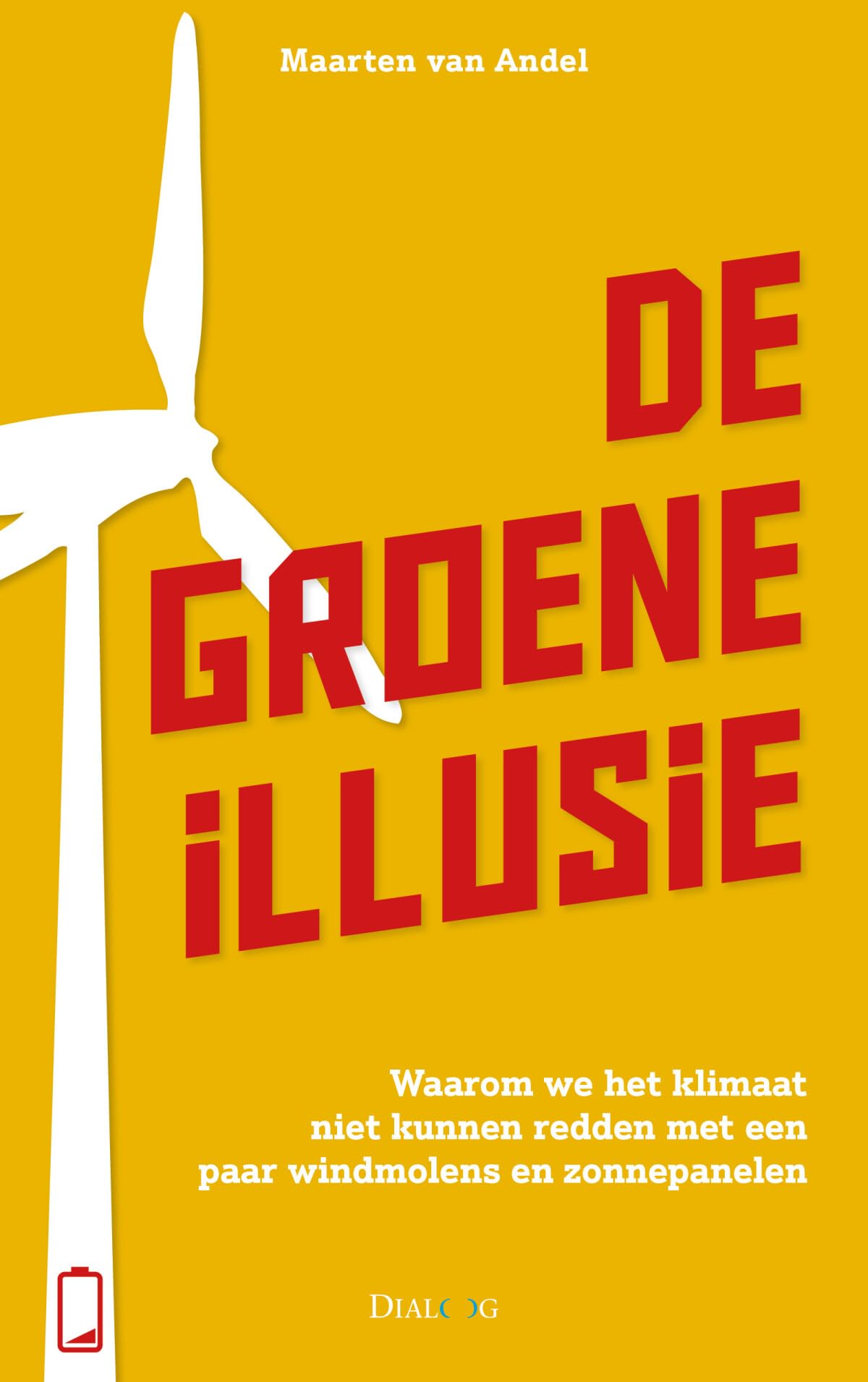 De groene illusie: waarom we het klimaat niet kunnen redden met een paar windmolens en zonnepanelen Social Sciences