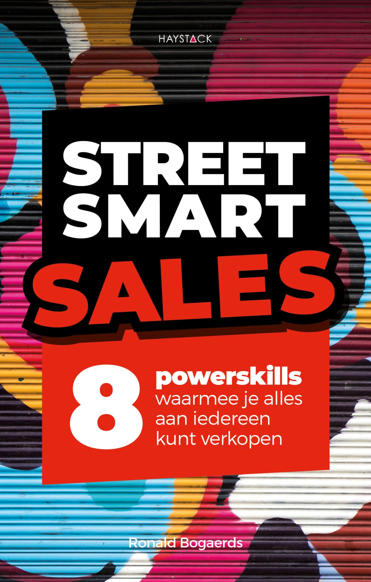Street smart sales: 8 powerskills waarmee je alles aan iedereen kunt verkopen Business, Finance & Career