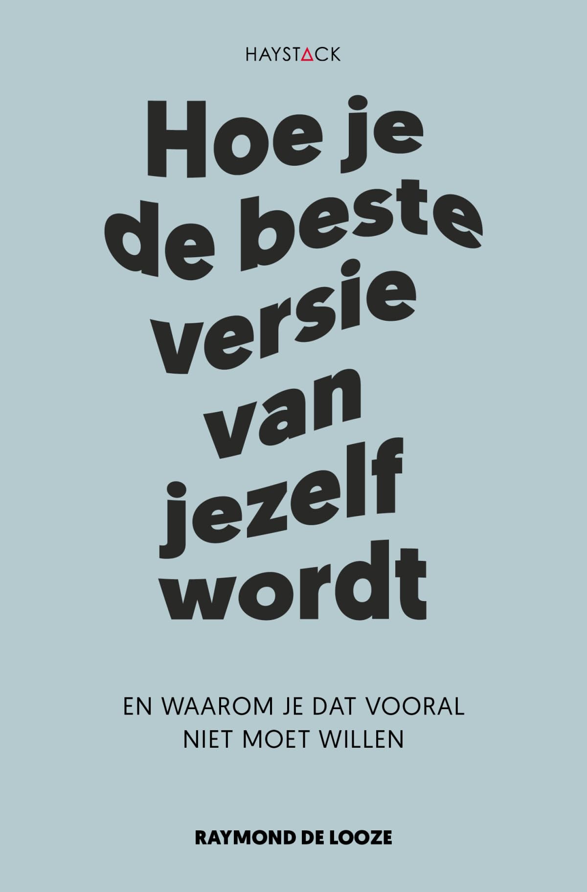 Hoe je de beste versie van jezelf wordt: en waarom je dat vooral niet moet willen Business, Finance & Career