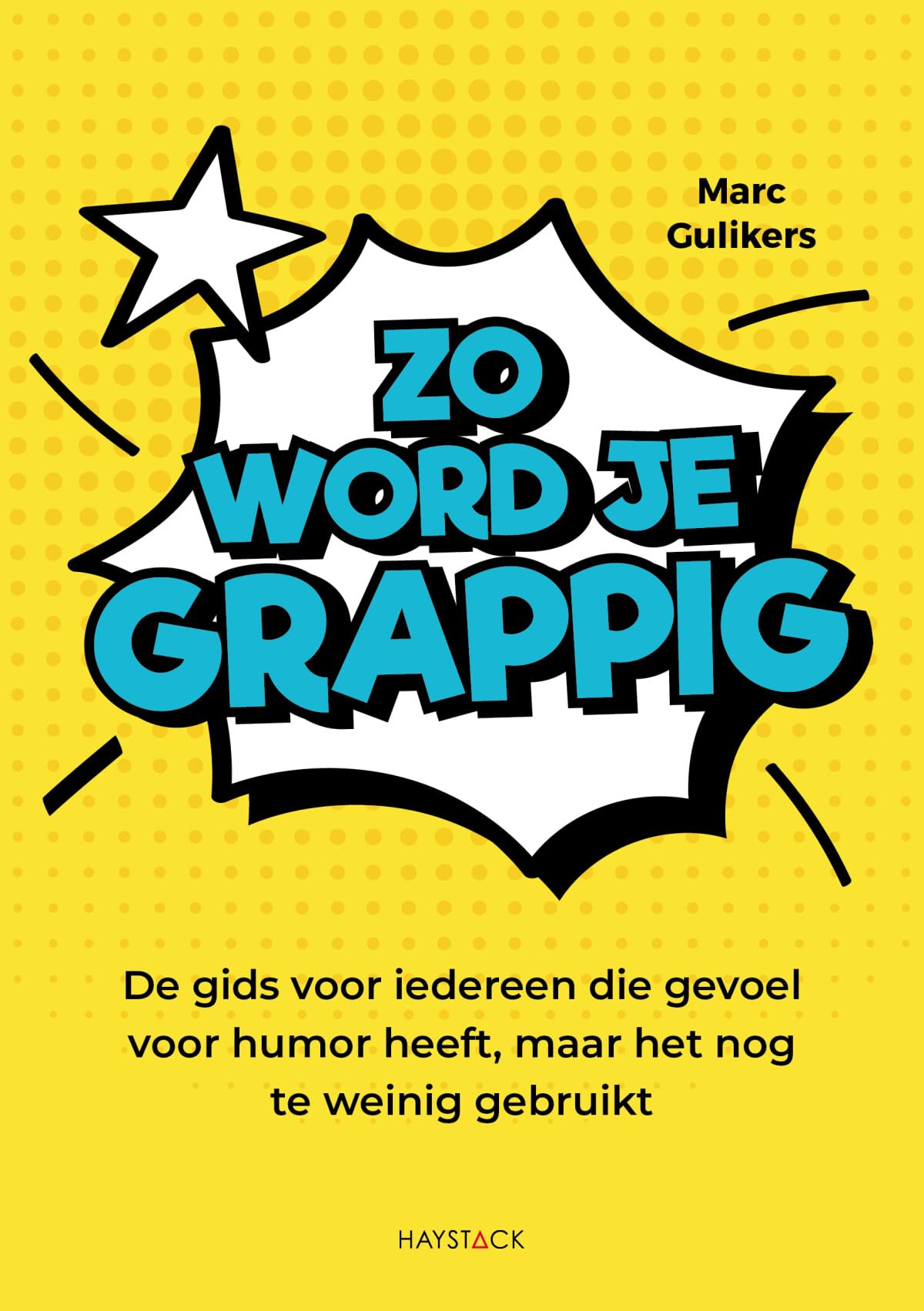Zo word je grappig: de gids voor iedereen die gevoel voor humor heeft, maar het nog te weinig gebruikt book