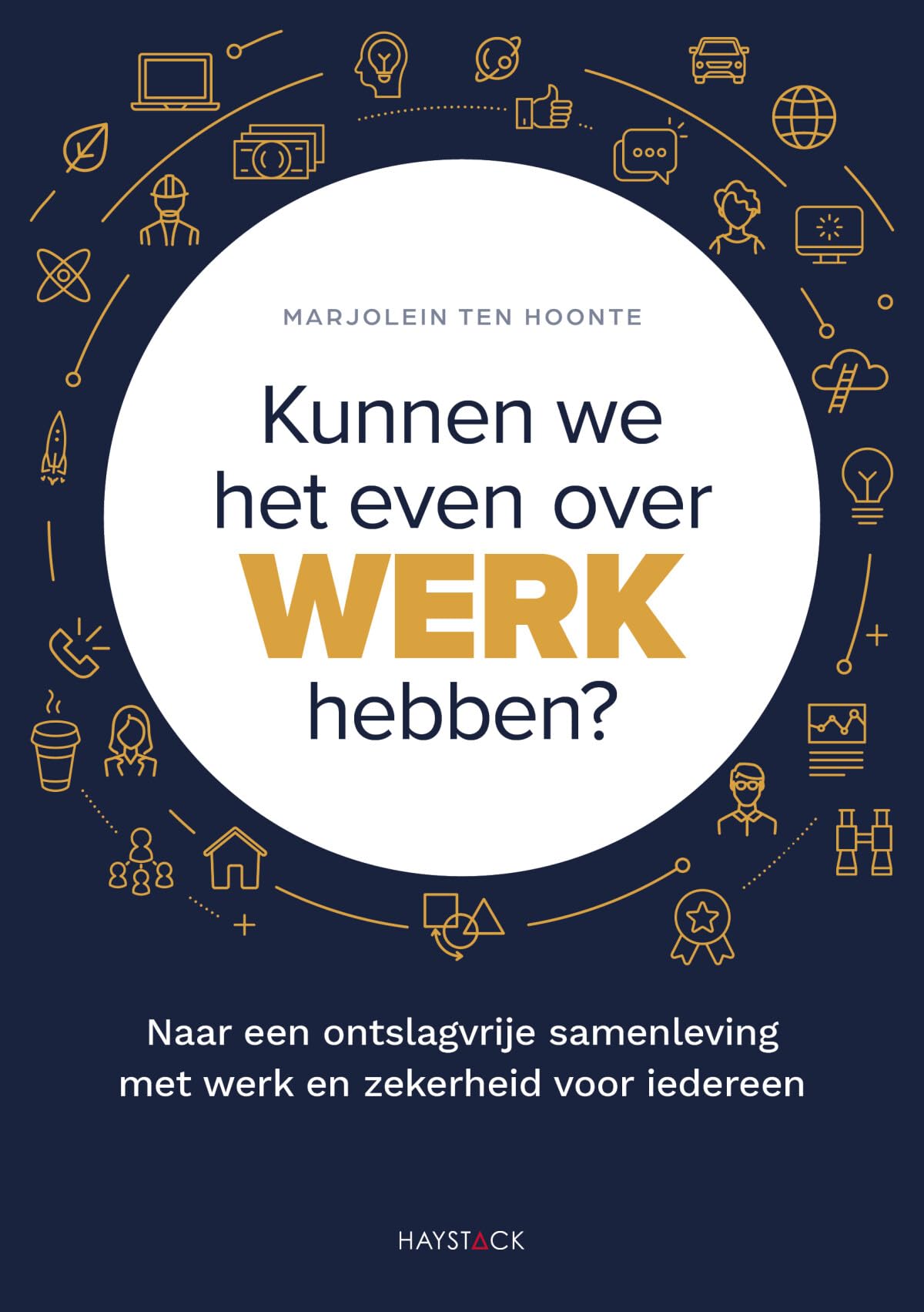 Kunnen we het even over werk hebben?: Naar een ontslagvrije samenleving met werk en zekerheid voor iedereen Business, Finance & Career