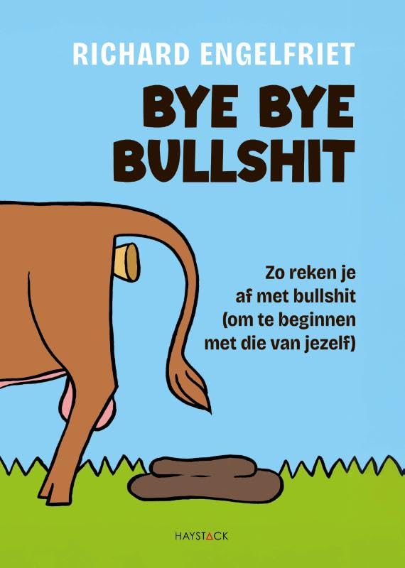 Bye bye bullshit: Reken af met bullshit (om te beginnen met die van jezelf) book