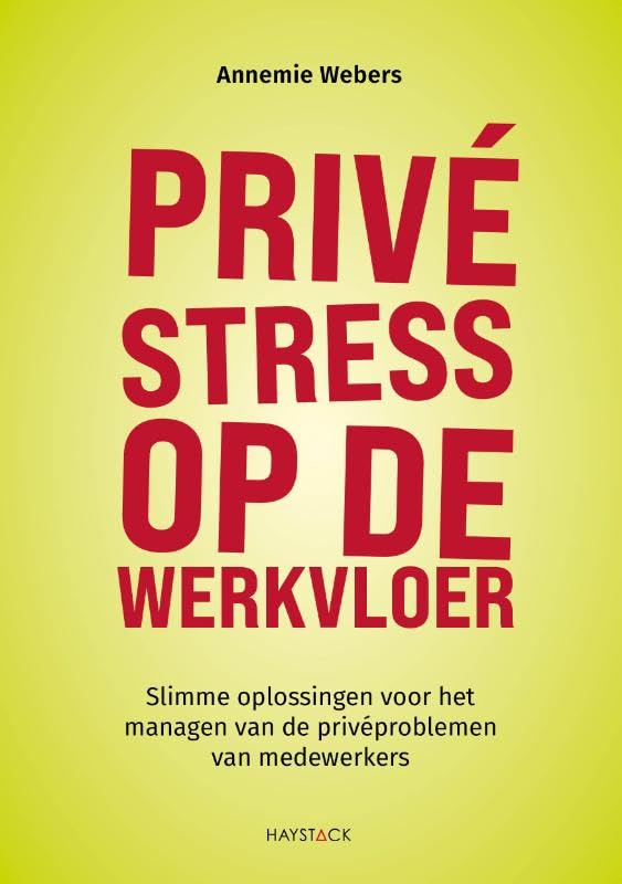 Privéstress op de werkvloer: Slimme oplossingen voor het managen van de privéproblemen van medewerkers book