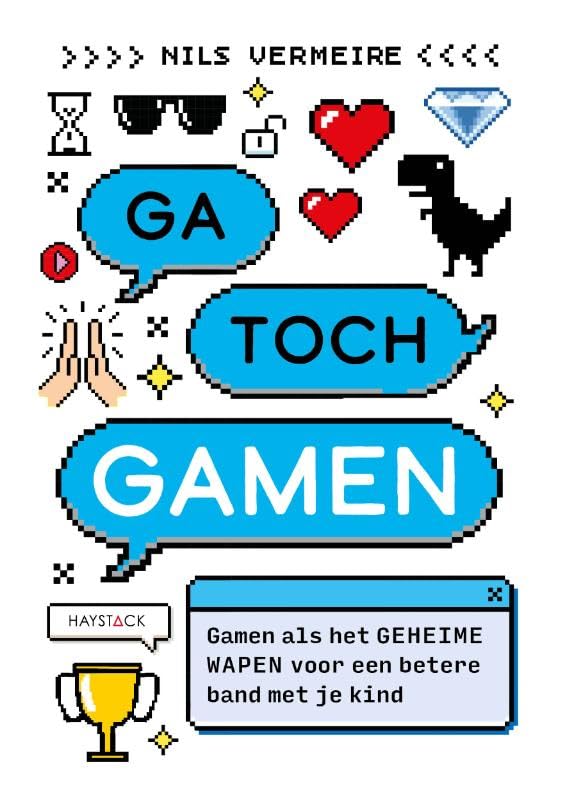 Ga toch gamen: Gamen als het geheime wapen voor een betere band met je kind book