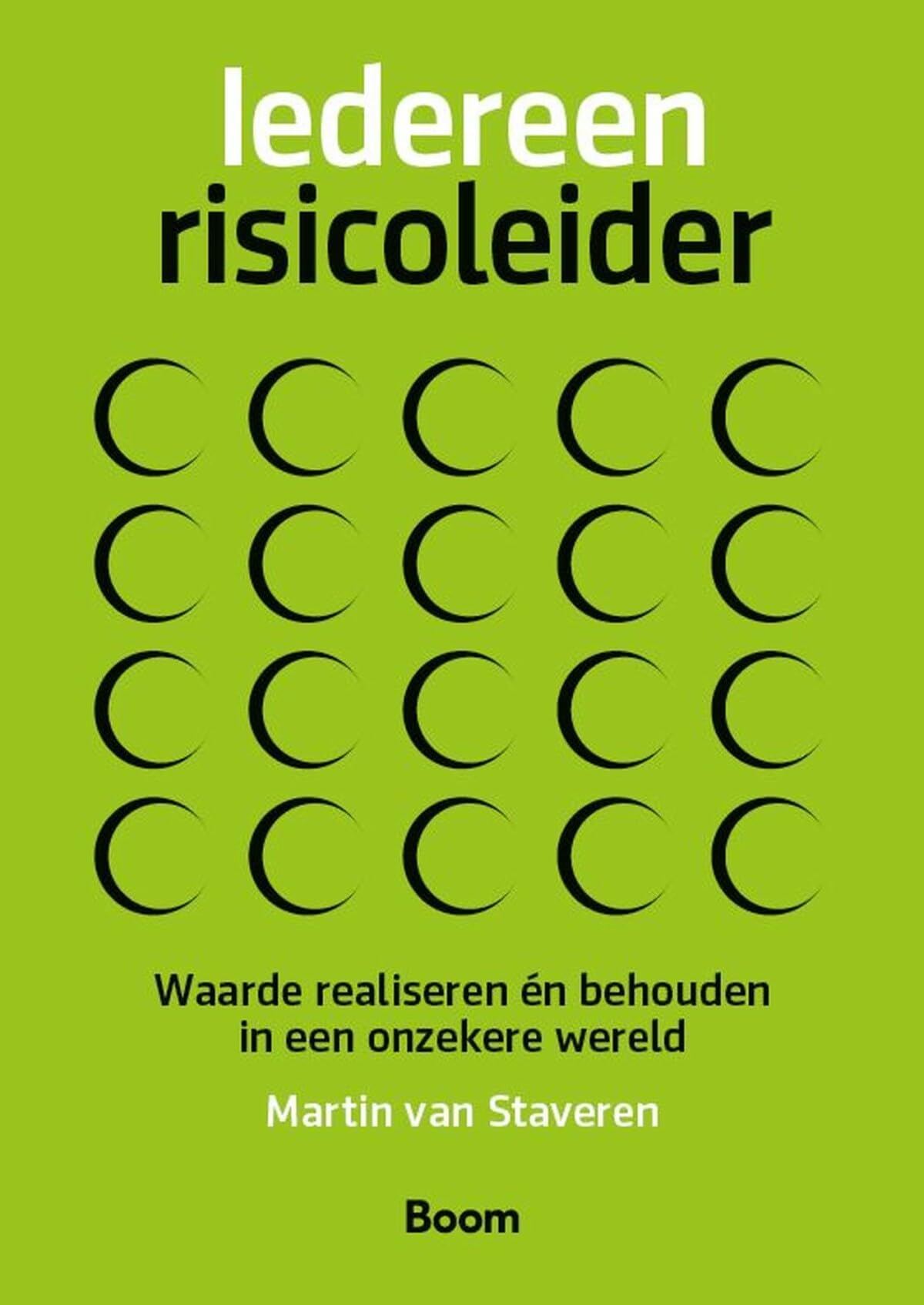 Iedereen risicoleider: waarde realiseren én behouden in een onzekere wereld Business, Finance & Career