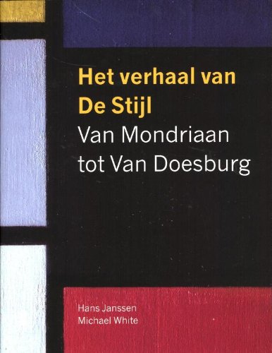 Het verhaal van de stijl: van Mondriaan tot van Doesburg book