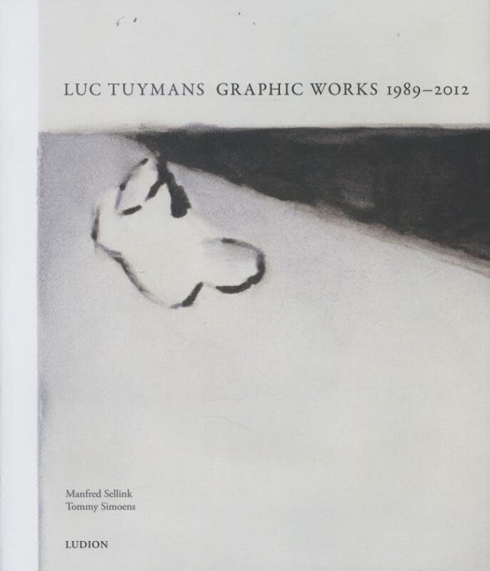 Luc Tuymans: Graphic Works 1989-2012 Film, Art & Culture