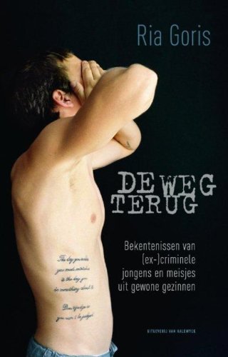 De weg terug: bekentenissen van (ex-)criminele jongens en meisjes uit gewone gezinnen book
