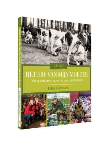 100 jaar het erf van mijn moeder: vier generaties vrouwen in land- en tuinbouw book