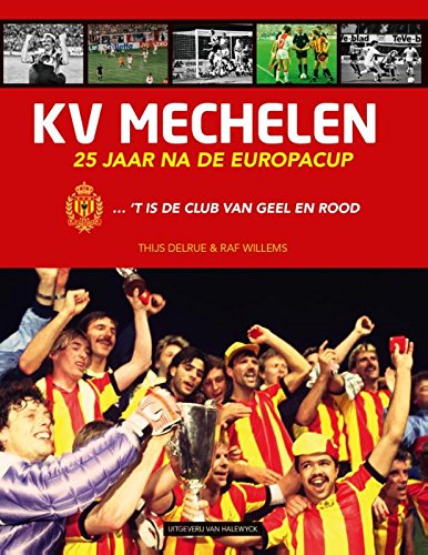 KV Mechelen: 25 jaar na de Europacup ... 't is de club van geel en rood book