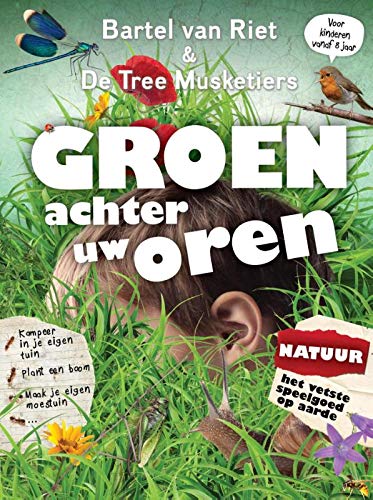 Groen achter uw oren: natuur : het vetste speelgoed op aarde book