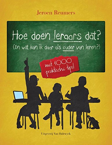 Hoe doen leraars dat?: (en wat kan ik daar als ouder van leren?) : met 1000 praktische tips book