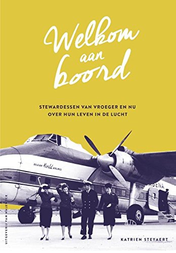 Welkom aan boord: stewardessen van vroeger en nu over hun leven in de lucht book