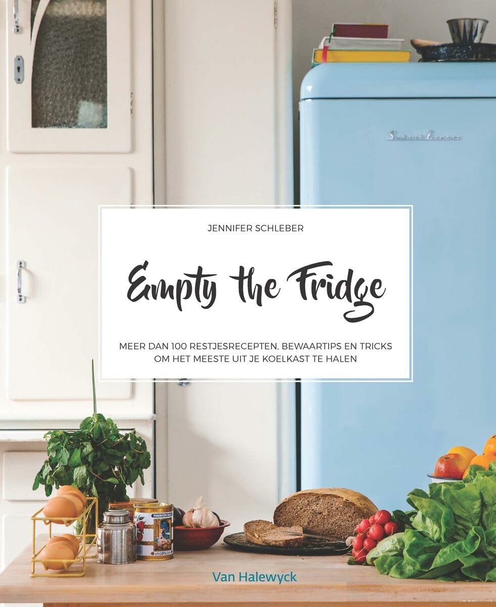 Empty the fridge: meer dan 100 restjesrecepten, bewaartips en tricks om het meeste uit je koelkast te halen book
