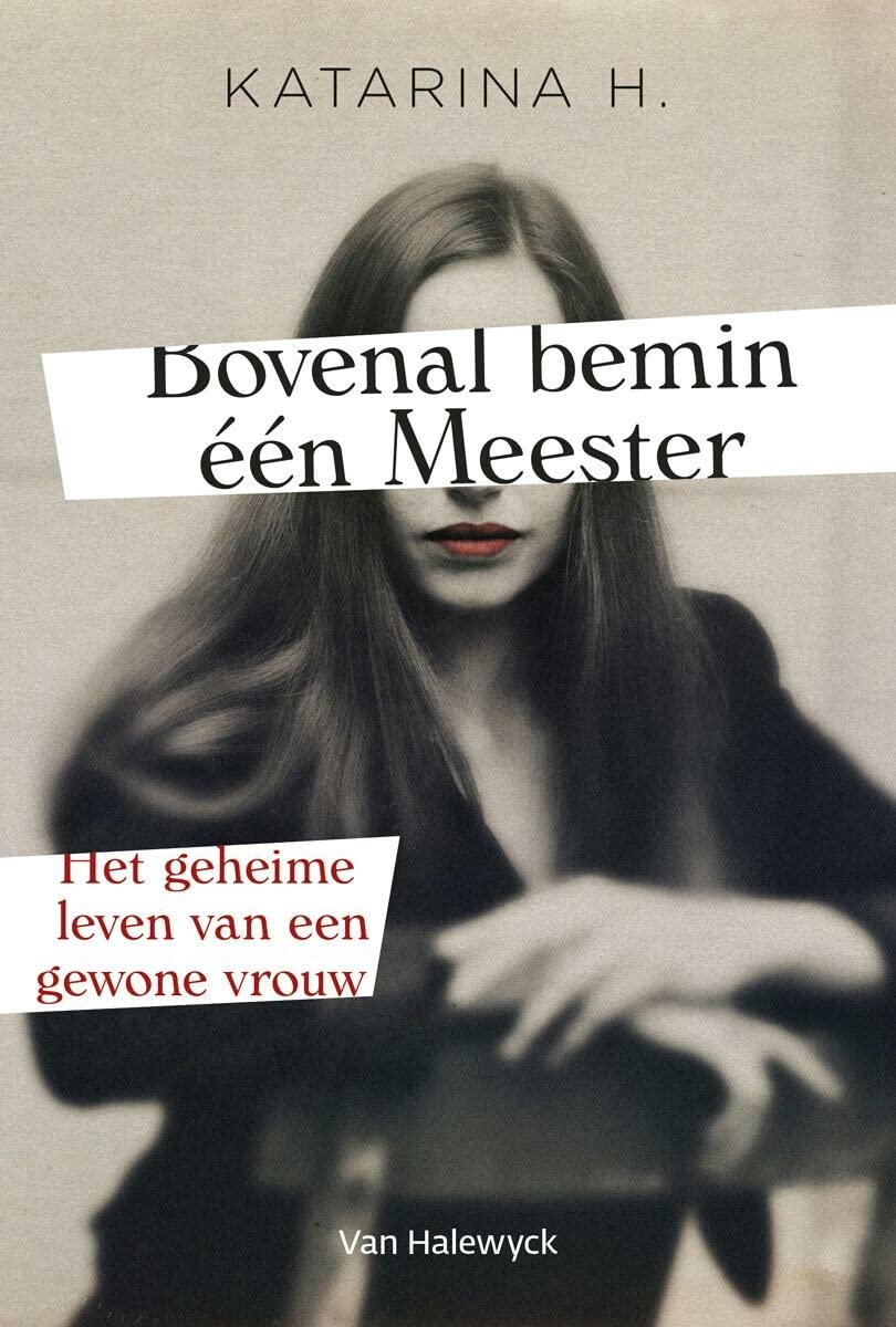 Bovenal bemin één meester: het geheime leven van een gewone vrouw book